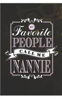 My Favorite People Call Me Nannie: Family life Grandma Mom love marriage friendship parenting wedding divorce Memory dating Journal Blank Lined Note Book Gift