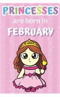 Princesses are Born in February: Princess Birthday Themed Notebook and Journal for Girls and Boys