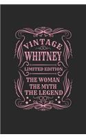 Vintage Whitney Limited Edition the Woman the Myth the Legend: First Name Funny Sayings Personalized Customized Names Gift Birthday Girl Women Mother's Day Notebook Journal