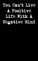 You Can't Live a Positive Life with a Negative Mind