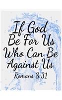 If God Be For Us Who Can Be Against Us (Romans 8