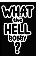 What the Hell Bobby?: College Ruled Composition Book