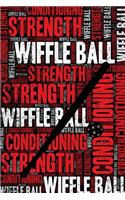 Wiffle Ball Strength and Conditioning Log: Wiffle Ball Workout Journal and Training Log and Diary for Player and Coach - Wiffle Ball Notebook Tracker