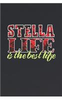 Stella Life Is The Best Life: First Name Funny Sayings Personalized Customized Names Women Girl Mother's day Gift Notebook Journal