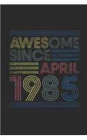 Awesome Since April 1985: Dotted Bullet Journal (6 X 9 -120 Pages) for Birthday Gift Idea