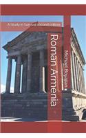 Roman Armenia: A Study in Survival second edition