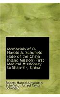 Memorials of R. Harold A. Schofield (Late of the China Inland Mission) First Medical Missionary to S