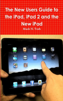 New Users Guide to the iPad, iPad 2 and the New iPad