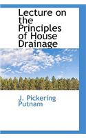 Lecture on the Principles of House Drainage