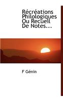 Récréations Philologiques Ou Recueil De Notes...