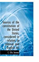 Sources of the Constitution of the United States, Considered in Relation to Colonial and English His