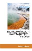 Hebraische Melodien: Poetische Nachlese: Tragodien: Poetische Nachlese: Tragodien