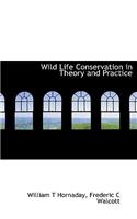 Wild Life Conservation in Theory and Practice