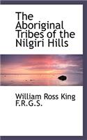 The Aboriginal Tribes of the Nilgiri Hills: (English)