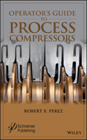Operator′s Guide to Process Compressors