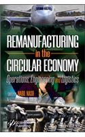 Remanufacturing in the Circular Economy – Operations, Engineering and Logistics