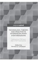 Technology, Theory, and Practice in Interdisciplinary Stem Programs