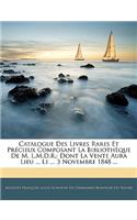 Catalogue Des Livres Rares Et Précieux Composant La Bibliothèque De M. L.M.D.R.