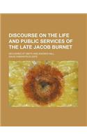 Discourse on the Life and Public Services of the Late Jacob Burnet; Delivered at Smith and Nixon's Hall
