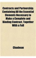 Contracts and Partnership; Containing All the Essential Elements Necessary to Make a Complete and Binding Contract, Together with a Full: (English)