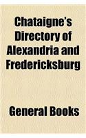 Chataigne's Directory of Alexandria and Fredericksburg: (English)