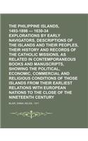 The Philippine Islands, 1493-1898 - 1630-34 Explorations by Early Navigators, Descriptions of the Islands and Their Peoples, Their History and Records: 1630-34 Explorations by Early Navigators, Descriptions of the Islands and Their Peoples, Their History and Records of the Catholic Missions, As Relate