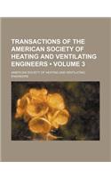 Transactions of the American Society of Heating and Ventilating Engineers (Volume 3)