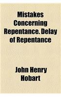 Mistakes Concerning Repentance. Delay of Repentance