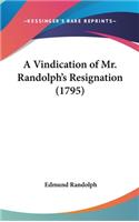 A Vindication of Mr. Randolph's Resignation (1795)