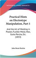 Practical Hints on Electrotype Manipulation, Part 1