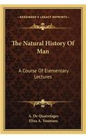 The Natural History Of Man