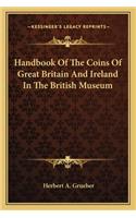 Handbook of the Coins of Great Britain and Ireland in the British Museum
