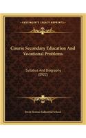 Course Secondary Education And Vocational Problems: Syllabus And Biography (1922)