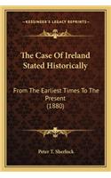 Case of Ireland Stated Historically