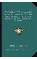 Descriptive Catalogue of an Exhibition of Early Engraving in America