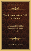 The Schoolmaster's Drill Assistant