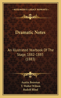 Dramatic Notes: An Illustrated Yearbook Of The Stage, 1882-1885 (1883)