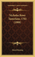 Nicholas Rowe Tamerlane, 1702 (1908)