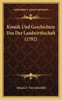 Kronik Und Geschichten Von Der Landwirthschaft (1792): (German)