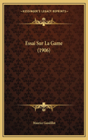 Essai Sur La Game (1906)