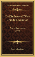 De L'Influence D'Une Grande Revolution