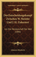 Entscheidungskampf Zwischen W. Steinitz Und J. H. Zukertort