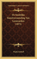 De Stedelijke Kunstverzameling Van Leeuwarden (1875)