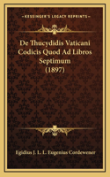 De Thucydidis Vaticani Codicis Quod Ad Libros Septimum (1897)