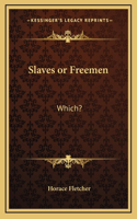 Slaves or Freemen