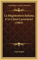 La Magistratura Italiana E Le Classi Lavoratrici (1903)