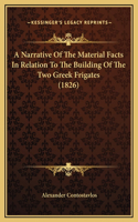 A Narrative Of The Material Facts In Relation To The Building Of The Two Greek Frigates (1826)