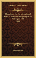 Handelingen Van Het Internationaal Kruid En Tuinbouwkundig Congres Van Antwerpen, 1885 (1886)