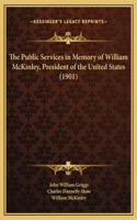 The Public Services in Memory of William McKinley, President of the United States (1901)