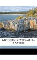 Modern Statesmen--A Satire